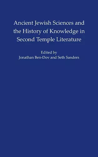 Ancient Jewish Sciences and the History of Knowledge in Second Temple Literature cover