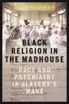 Black Religion in the Madhouse cover