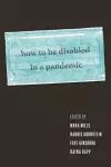 How to Be Disabled in a Pandemic cover