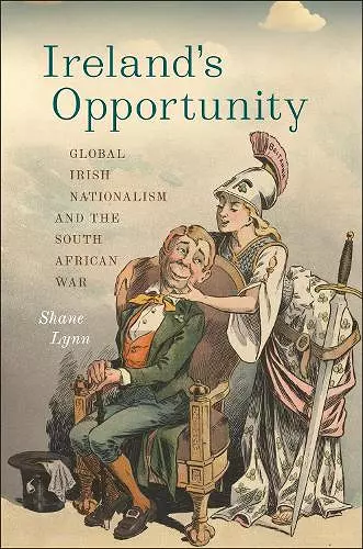 Ireland's Opportunity: Global Irish Nationalism and the South African War cover