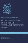 Brains Confounded by the Ode of Abū Shādūf Expounded cover