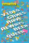 Video Games Have Always Been Queer cover