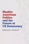 Muslim American Politics and the Future of US Democracy cover