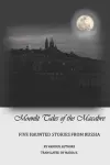 Moonlit tales of the macabre - five haunted tales from Russia cover