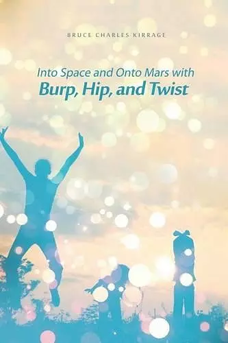 Into Space and Onto Mars with Burp, Hip, and Twist cover