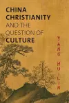 China, Christianity, and the Question of Culture cover