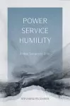 Power, Service, Humility cover