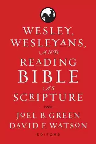 Wesley, Wesleyans, and Reading Bible as Scripture cover