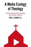 A Media Ecology of Theology cover
