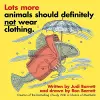 Lots More Animals Should Definitely Not Wear Clothing. cover