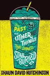 The Past and Other Things That Should Stay Buried cover
