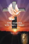 THE Harder You Prey, I Pray! cover