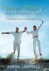 Never Worry About Retirement Again cover