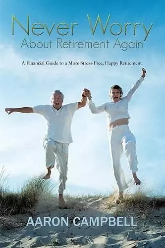 Never Worry About Retirement Again cover