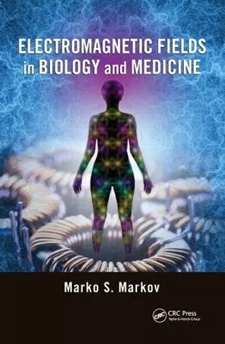 Electromagnetic Fields in Biology and Medicine cover