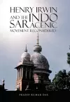 Henry Irwin and the Indo Saracenic Movement Reconsidered cover