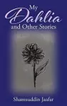 My Dahlia and Other Stories cover