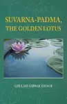 Suvarna-Padma, the Golden Lotus cover