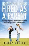 How To Avoid Being Fired as a Parent cover