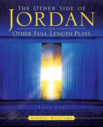 The Other Side of Jordan and Other Full Length Plays (Book One) cover