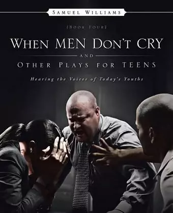 When Men Don't Cry and Other Plays for Teens cover