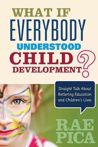 What If Everybody Understood Child Development? cover