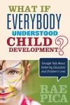 What If Everybody Understood Child Development? cover