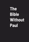 The Bible Without Paul cover