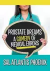 Prostate Dreams A Comedy of Medical Errors cover