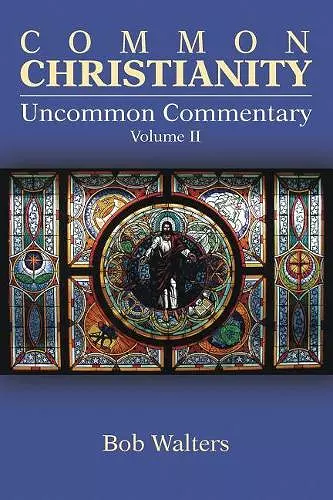 Common Christianity / Uncommon Commentary Volume II cover