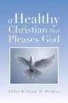 A Healthy Christian That Pleases God cover