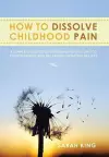 How to Dissolve Childhood Pain cover