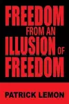 Freedom from an Illusion of Freedom cover