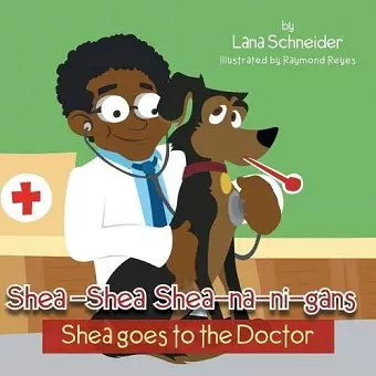 Shea-Shea Shea-Na-Ni-Gans Shea Goes to the Doctor cover