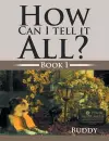 How Can I Tell It All? cover