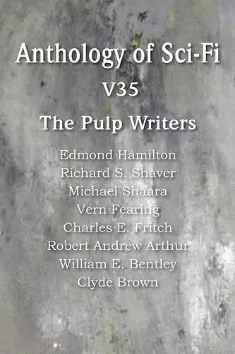 Anthology of Sci-Fi V35, the Pulp Writers cover