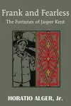 Frank and Fearless or the Fortunes of Jasper Kent cover