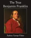 The True Benjamin Franklin cover