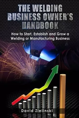 The Welding Business Owner's Hand Book cover