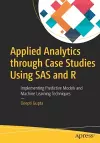 Applied Analytics through Case Studies Using SAS and R cover