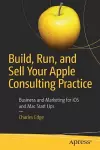 Build, Run, and Sell Your Apple Consulting Practice cover