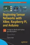 Beginning Sensor Networks with XBee, Raspberry Pi, and Arduino cover