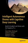 Intelligent Autonomous Drones with Cognitive Deep Learning cover