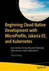 Beginning Cloud Native Development with MicroProfile, Jakarta EE, and Kubernetes cover