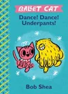 Ballet Cat: Dance! Dance! Underpants! cover