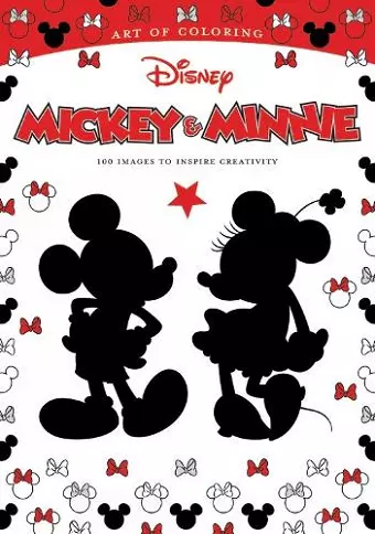 Art of Coloring: Mickey Mouse and Minnie Mouse 100 Images to Inspire Creativity cover