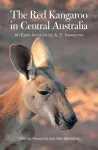 The Red Kangaroo in Central Australia cover