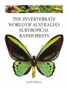 The Invertebrate World of Australia's Subtropical Rainforests cover