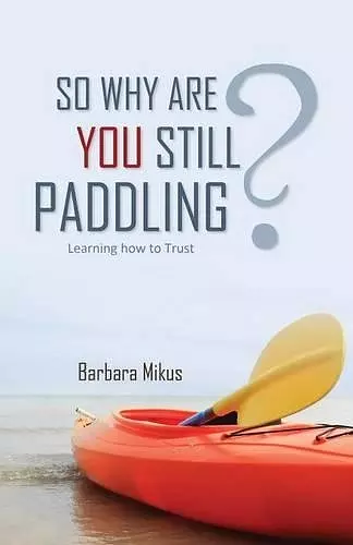 So Why Are You Still Paddling? cover