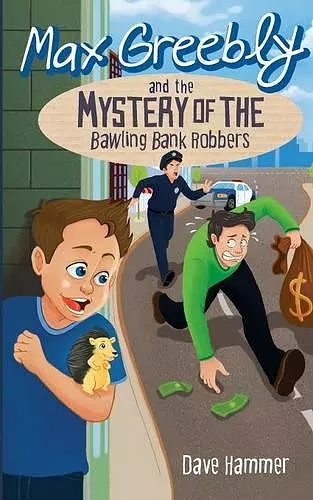 Max Greebly and the Mystery of the Bawling Bank Robbers cover